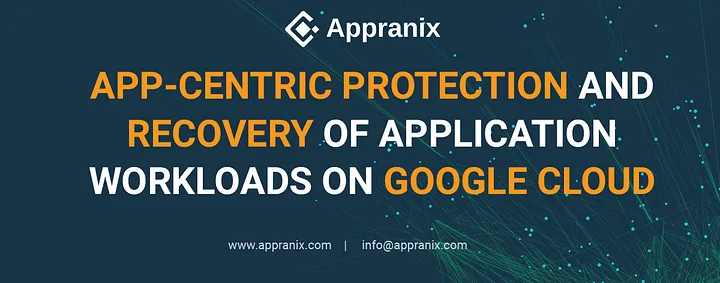App-Centric Protection and Recovery of Application Workloads in Google cloud