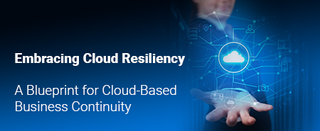 Embracing Cloud Resiliency: A Blueprint for Effective Cloud Recovery